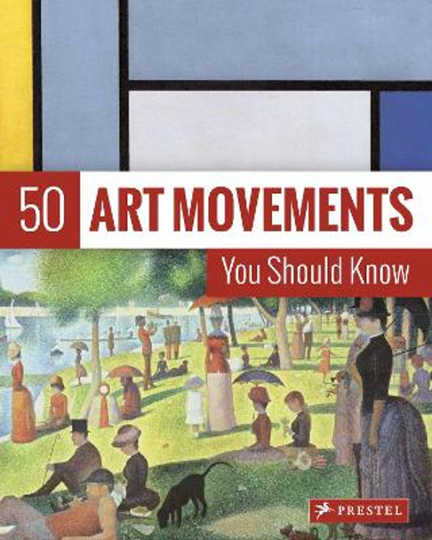 50 Art Movements You Should Know: From Impressionism to Performance Art by Rosalind Ormiston