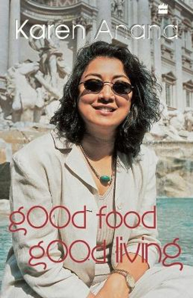 Good Food Good Living by Karen Anand