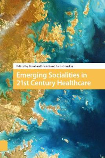Emerging Socialities in 21st Century Healthcare by Anita Hardon