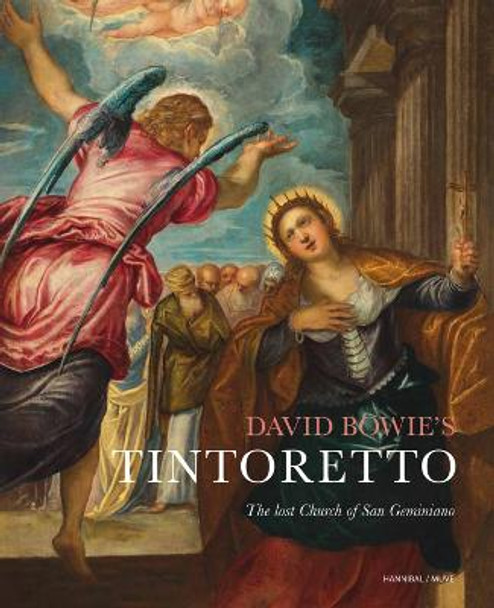 David Bowie's Tintoretto: The Lost Church Of San Geminiano by ,Christina Currie