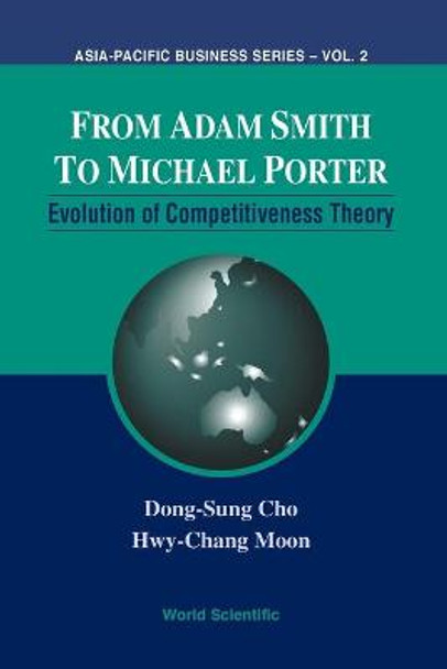 From Adam Smith To Michael Porter: Evolution Of Competitiveness Theory by Dong-Sung Cho