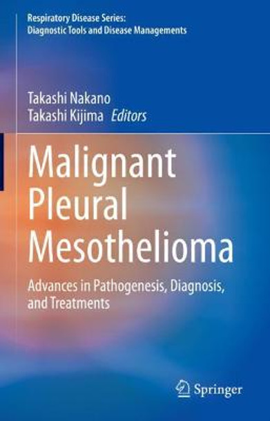 Malignant Pleural Mesothelioma: Advances in Pathogenesis, Diagnosis, and Treatments by Takashi Nakano