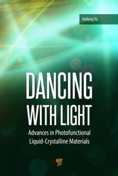 Dancing with Light: Advances in Photofunctional Liquid-Crystalline Materials by Haifeng Yu