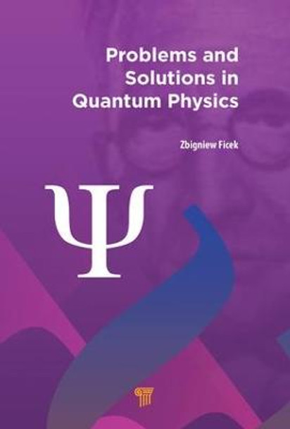 Problems and Solutions in Quantum Physics by Zbigniew Ficek
