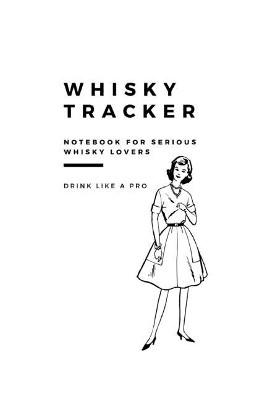 Whisky Tracker Journal by Robyn Graham-Johnson 9780464173328