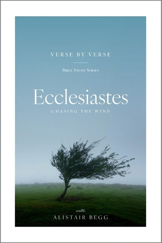 Ecclesiastes: Chasing the Wind Alistair Begg 9781645075783