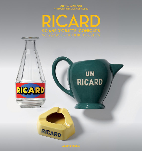 Ricard: 90 Years of Iconic Objects Guillaume Picon 9782226500007