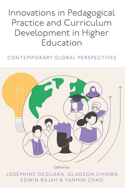 Innovations in Pedagogical Practice and Curriculum Development in Higher Education: Contemporary Global Perspectives Josephine Deguara 9781835495070