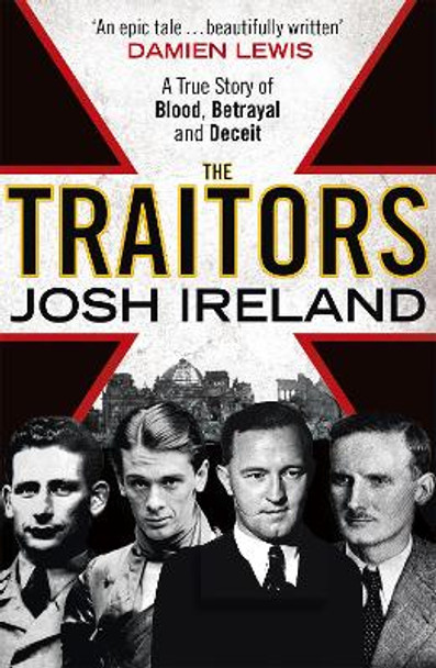 The Traitors: A True Story of Blood, Betrayal and Deceit by Josh Ireland