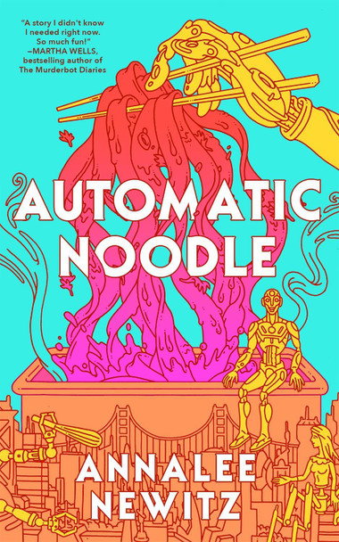 Automatic Noodle by Annalee Newitz 9781250357465