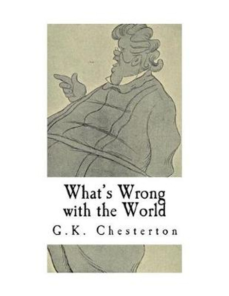 What's Wrong with the World: G.K. Chesterton by G K Chesterton