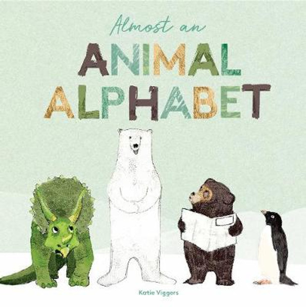 Almost an Animal Alphabet Katie Viggers 9781786275615