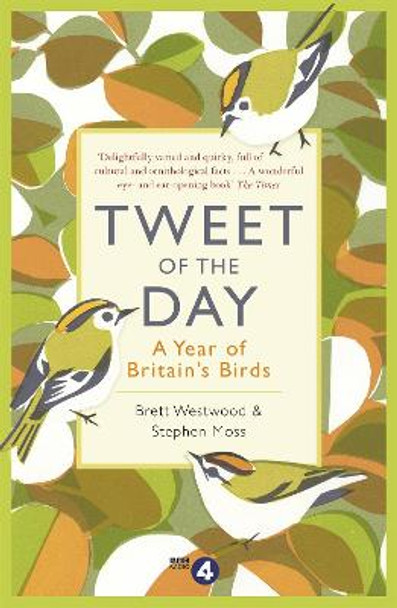 Tweet of the Day: A Year of Britain's Birds from the Acclaimed Radio 4 Series by Brett Westwood