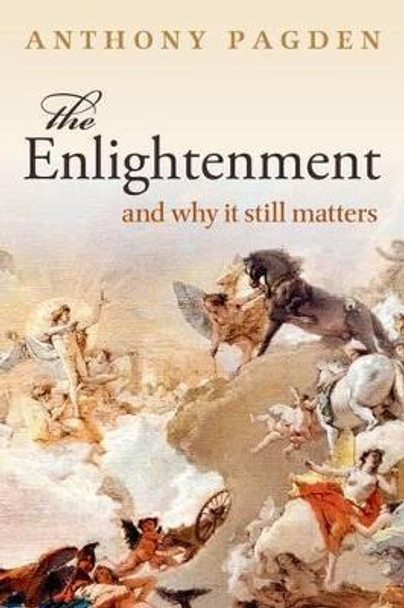 The Enlightenment: And Why it Still Matters by Mr. Anthony Pagden