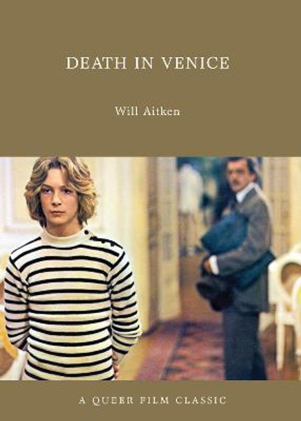 Death In Venice: A Queer Film Classic by Will Aitken