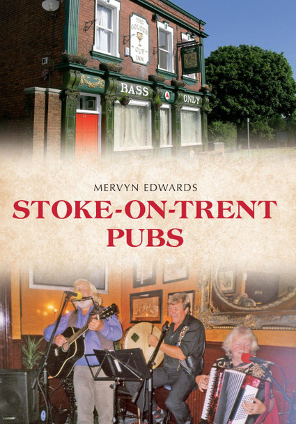 Stoke-on-Trent Pubs by Mervyn Edwards 9781445639437