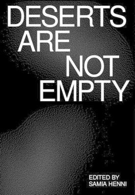 Deserts Are Not Empty by Samia Henni 9781941332740