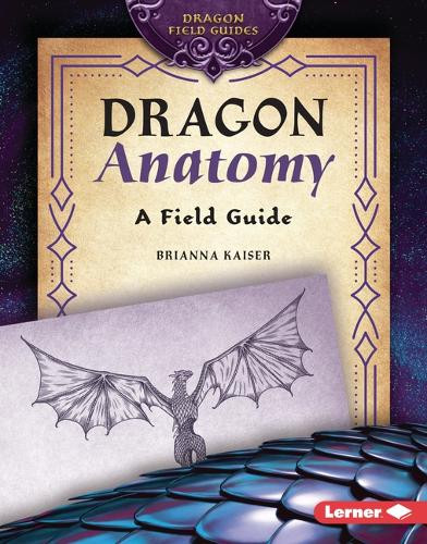 Dragon Anatomy: A Field Guide 9798765669280