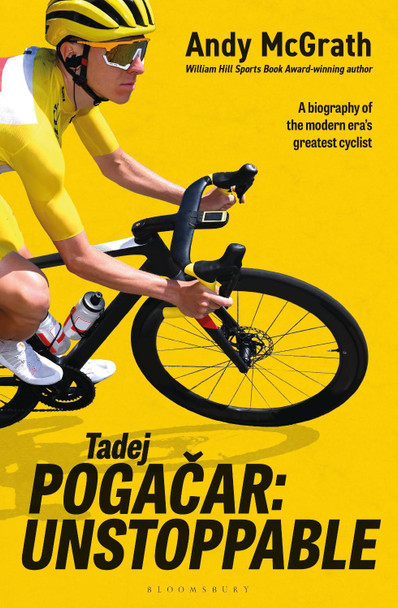 Tadej Pogacar: Unstoppable Andy McGrath 9781399426541