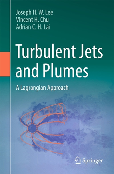 Turbulent Jets and Plumes: A Lagrangian Approach Joseph H. W. Lee 9783032011862
