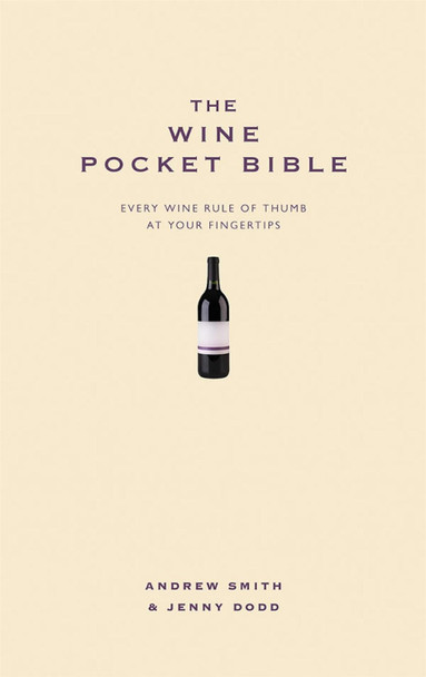 The Wine Pocket Bible: Everything a wine lover needs to know by Andrew Smith