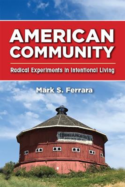 American Community: Radical Experiments in Intentional Living by Mark S. Ferrara