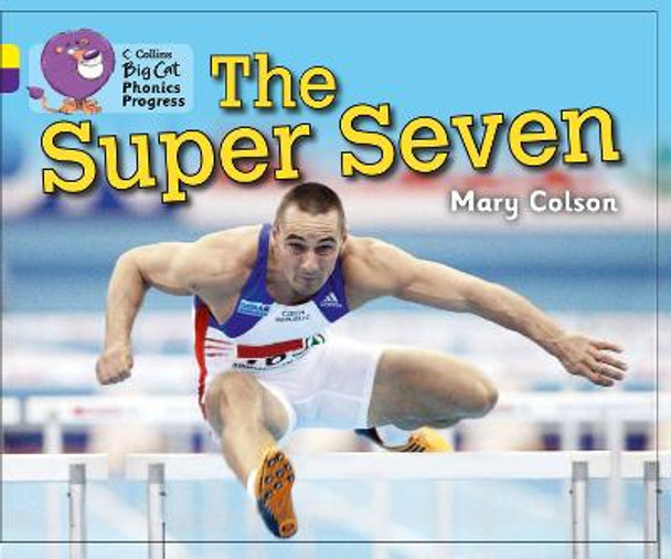 The Super Seven: Band 03 Yellow/Band 08 Purple (Collins Big Cat Phonics Progress) by Mary Colson