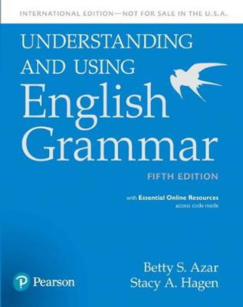 Understanding and Using English Grammar, SB with Essential Online Resources - International Edition by Stacy A. Hagen