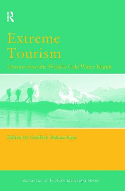 Extreme Tourism: Lessons from the World's Cold Water Islands by Godfrey Baldacchino