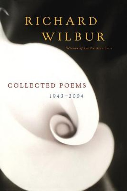 Collected Poems 1943-2004 by Richard Wilbur