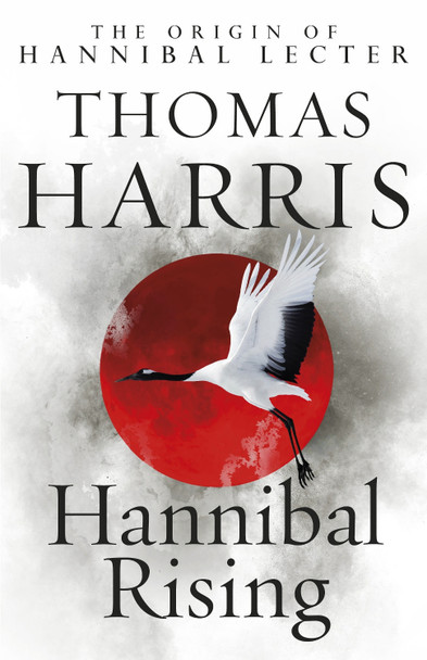 Hannibal Rising: (Hannibal Lecter) by Thomas Harris