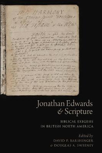 Jonathan Edwards and Scripture: Biblical Exegesis in British North America by David P. Barshinger