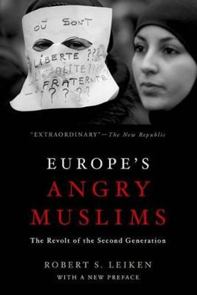 Europe's Angry Muslims: The Revolt of The Second Generation by Robert S. Leiken