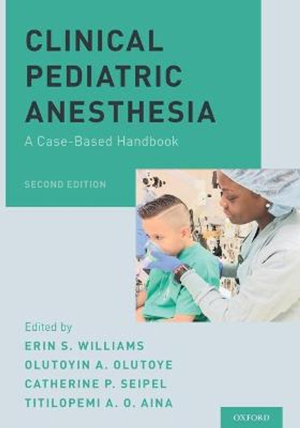 Clinical Pediatric Anesthesia: A Case-Based Handbook by Erin S. Williams