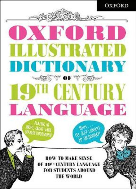 Oxford Illustrated Dictionary of 19th Century Language by Oxford Dictionaries