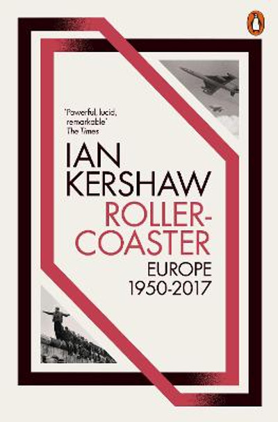 Roller-Coaster: Europe, 1950-2017 by Ian Kershaw