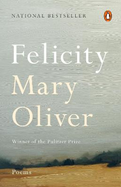 Felicity: Poems by Mary Oliver