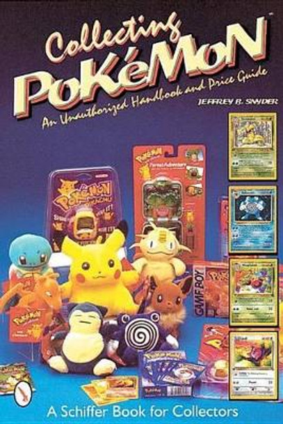 Collecting Pokemon: An Unauthorized Handbook and Price Guide by Jeffrey B. Snyder