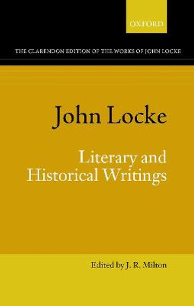 John Locke: Literary and Historical Writings by J. R. Milton