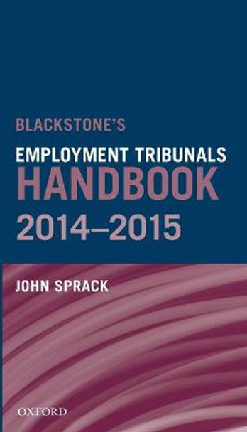 Blackstone's Employment Tribunals Handbook 2014-15 by John Sprack
