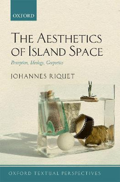 The Aesthetics of Island Space: Perception, Ideology, Geopoetics by Johannes Riquet