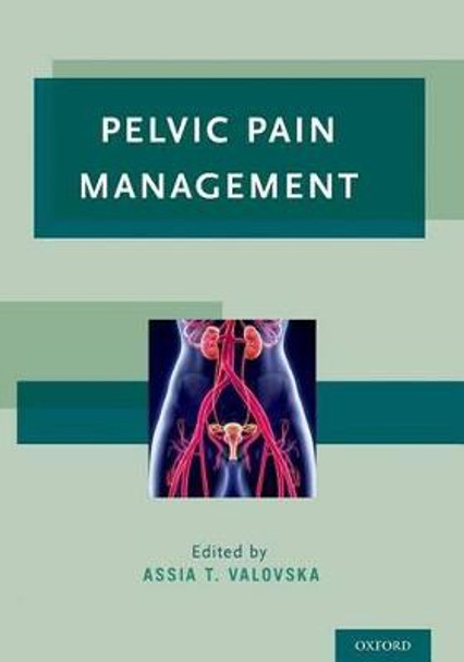 Pelvic Pain Management by Assia T. Valovska