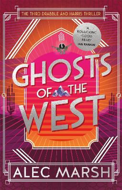 Ghosts of the West: Don't miss the new action-packed Drabble and Harris thriller! by Alec Marsh