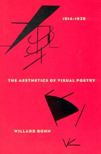 The Aesthetics of Visual Poetry, 1914-28 by Willard Bohn
