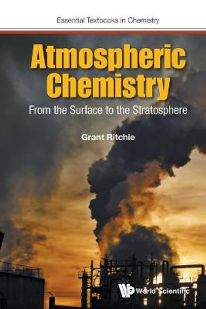 Atmospheric Chemistry: From The Surface To The Stratosphere by Grant Ritchie