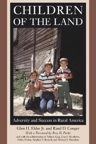 Children of the Land: Adversity and Success in Rural America by Glen H. Elder, Jr.