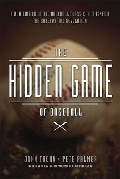 The Hidden Game of Baseball: A Revolutionary Approach to Baseball and its Statistics by John Thorn