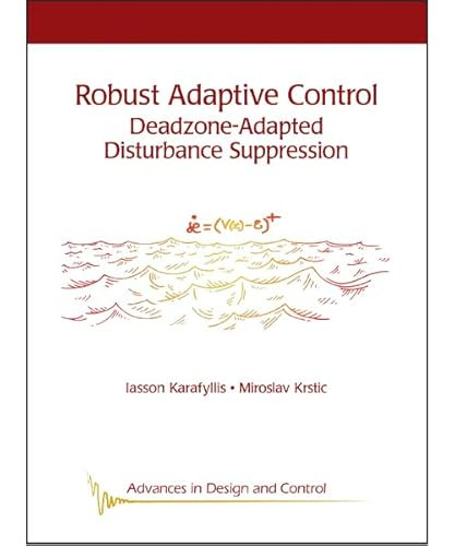 Robust Adaptive Control: Deadzone-Adapted Disturbance Suppression by Iasson Karafyllis 9781611978421