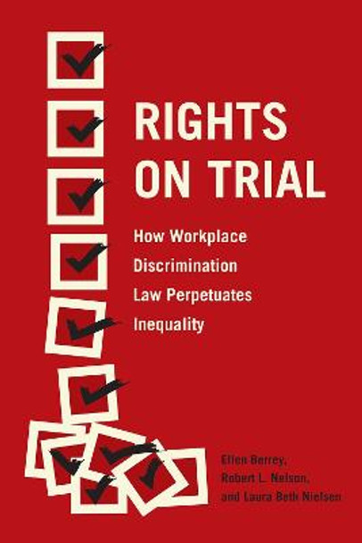 Rights on Trial: How Workplace Discrimination Law Perpetuates Inequality by Ellen Berrey