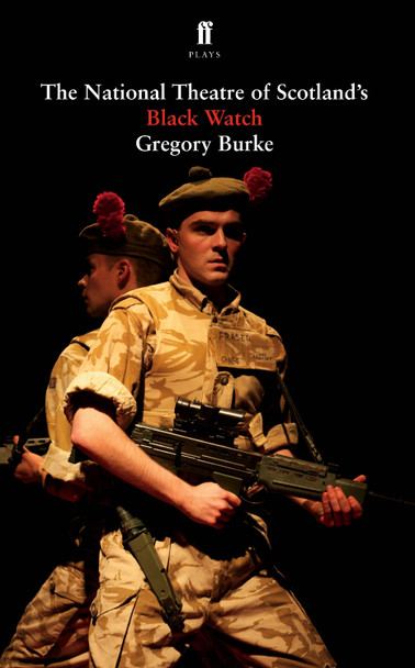 Black Watch by Gregory Burke 9780571274901 Black Watch by Gregory Burke 9780571274901